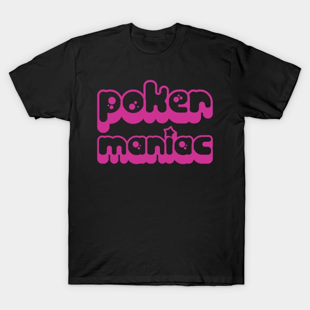 poker maniac T-Shirt by SpassmitShirts